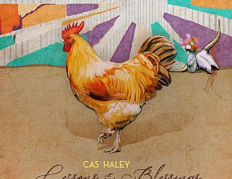 Cas Haley - Lessons & Blessings