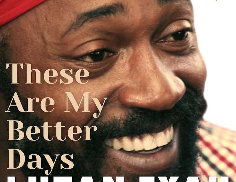 Lutan Fyah - These Are My Better Days