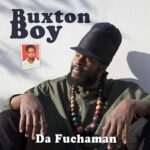 Da Fuchaman - Buxton Boy