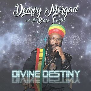 Denroy Morgan & The Black Eagles - Divine Destiny