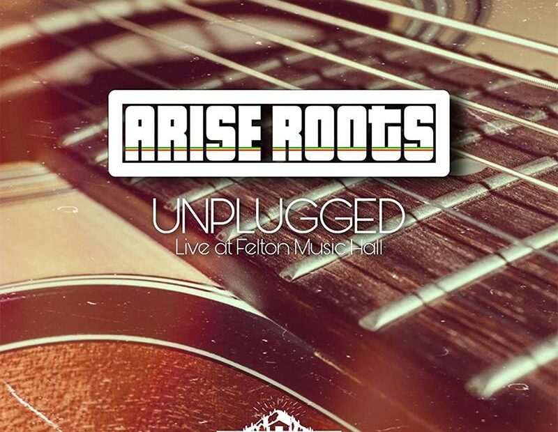 Arise Roots - Unplugged: Live At Felton Music Hall