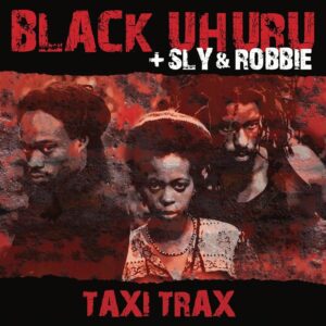 Black Uhuru & Sly & Robbie - Taxi Trax