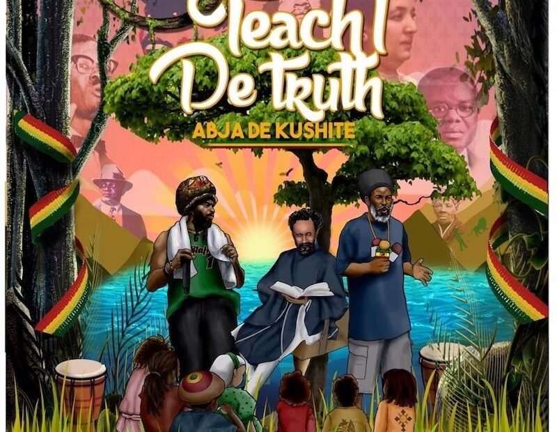 Abja De Kushite - Teach I De Truth