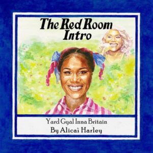 Alicai Harley - The Red Room Intro (Yard Gyal Inna Britain)