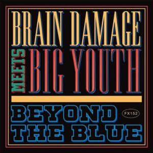 Brain Damage Meets Big Youth - Beyond The Blue