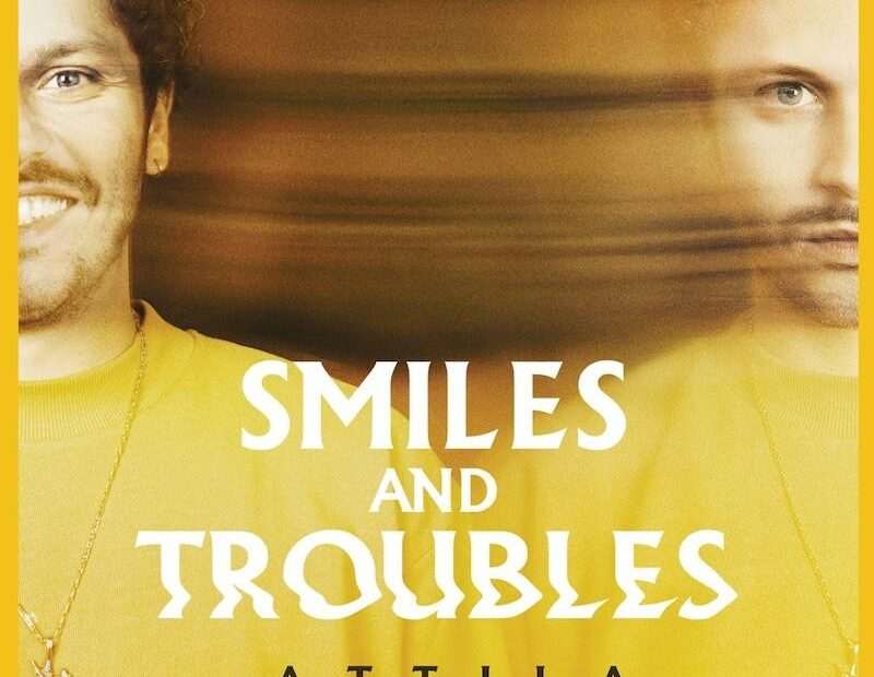 Attila - Smiles And Troubles