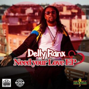 Delly Ranx - Need Your Love EP
