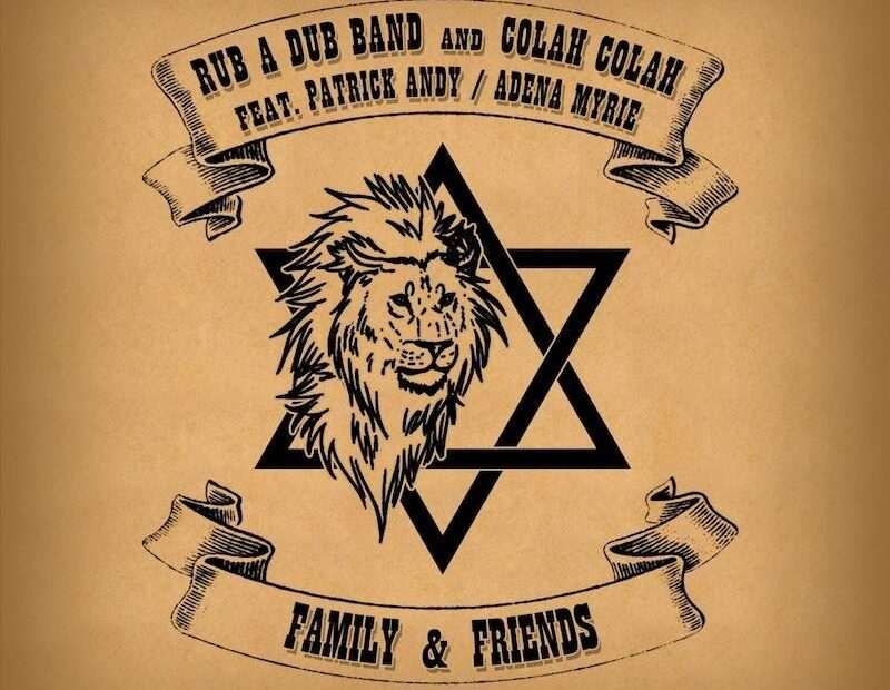 Rub A Dub Band And Colah Colah Feat. Adena Myrie - Family & Friends