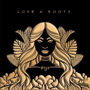 FIJI - Love And Roots