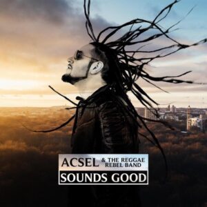 Acsel & The Reggae Rebel Band - Sounds Good
