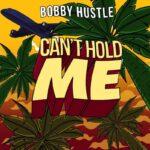 Bobby Hustle - Can't Hold Me EP