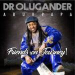 Dr. Olugander Abukpapa - Friends On Journey