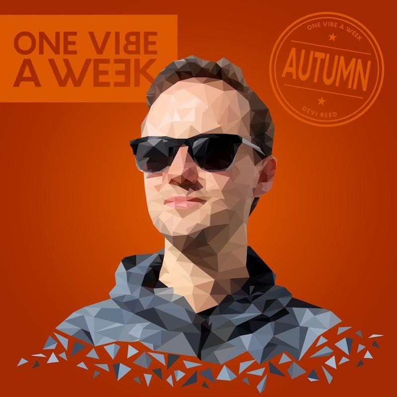 Devi Reed - One Vibe A Week #Autumn