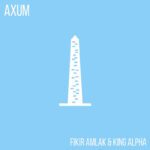 Fikir Amlak & King Alpha - Axum
