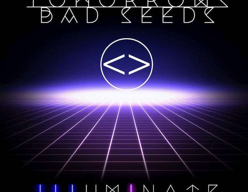 Tomorrows Bad Seeds - Illuminate