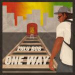 Zulu Bob - One Way