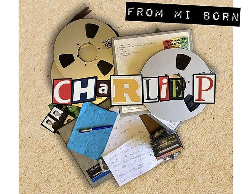 Charlie P - From Mi Born