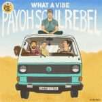 Payoh Soulrebel - What A Vibe