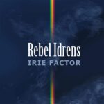 Rebel Idrens - Irie Factor