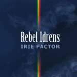 Rebel Idrens - Irie Factor