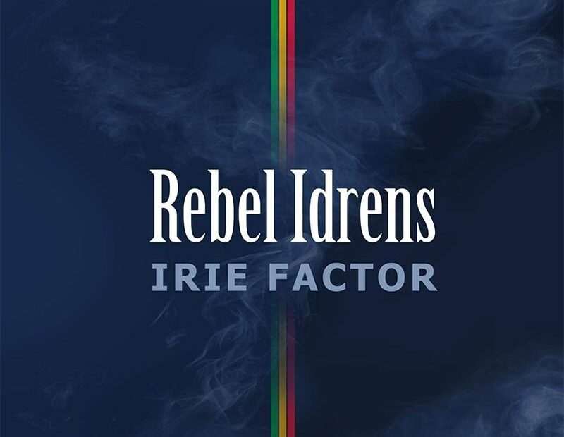 Rebel Idrens - Irie Factor