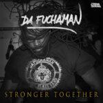 Da Fuchaman - Stronger Together EP