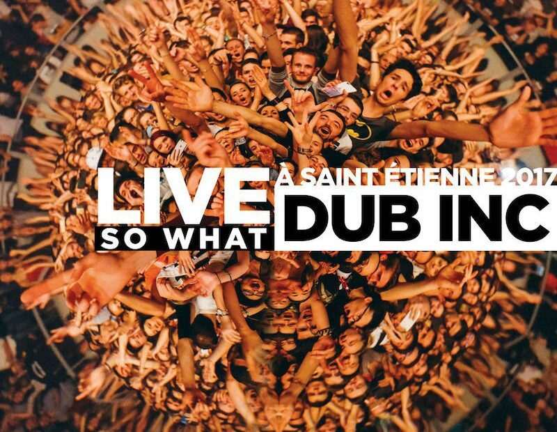 Dub Inc - So What (Live Saint Etienne 2017)