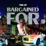 Lukie D - Bargained For