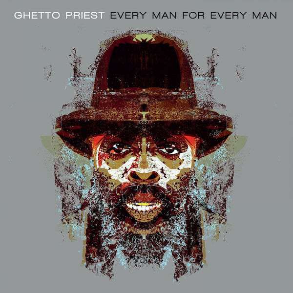 Ghetto Priest - Every Man For Every Man