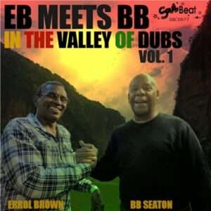 EB (Errol Brown) Meets BB (BB Seaton) - In The Valley Of Dubs Vol.1