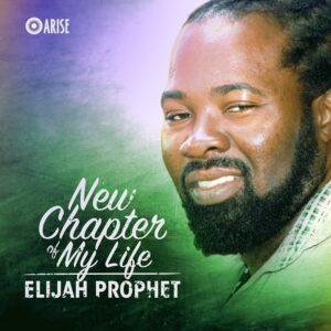 Elijah Prophet - New Chapter Of My Life