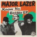Major Lazer - Know No Better EP
