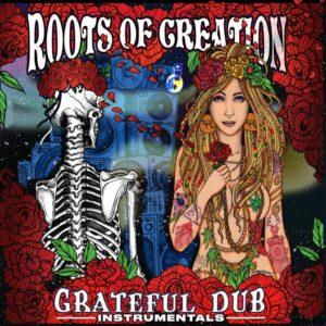 Roots Of Creation - Greatful Dub (Instrumentals)