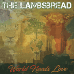 The Lambsbread - World Needs Love