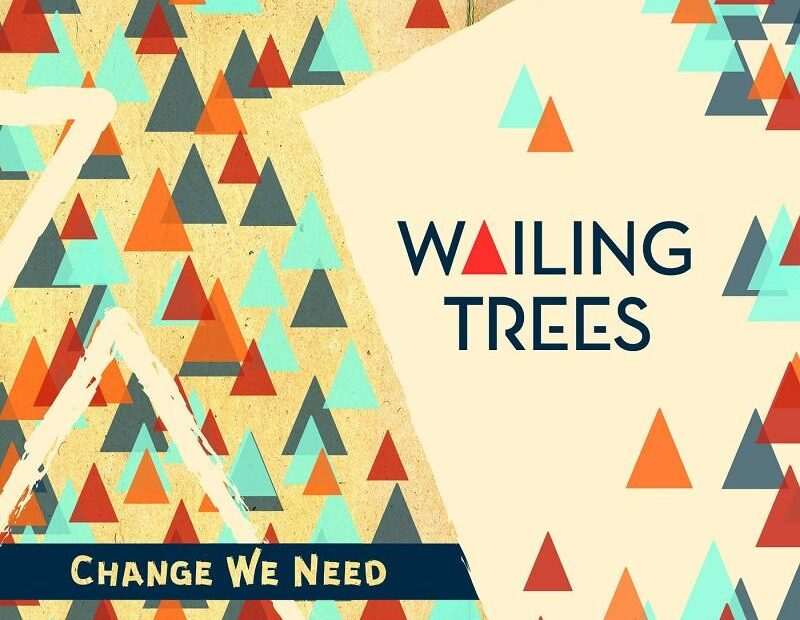 Wailing Trees - Change We Need