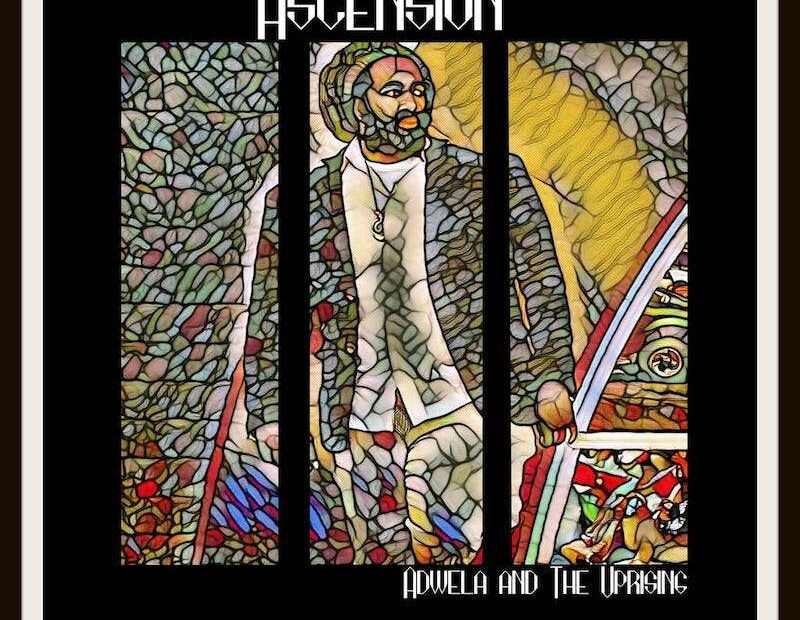 Adwela & The Uprising - Ascension
