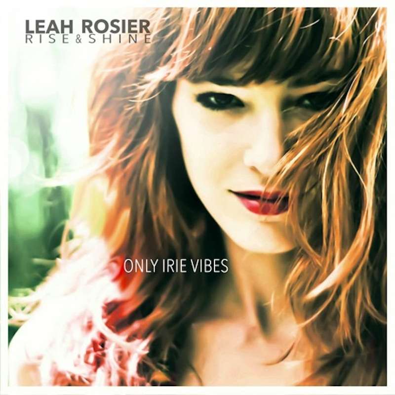 Leah Rosier And Rise & Shine - Only Irie Vibes