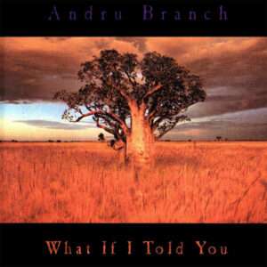 Andru Branch - What If I Told You