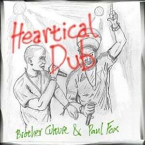 Brother Culture & Paul Fox - Heartical Dub