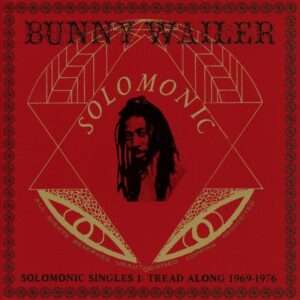 Bunny Wailer - Solomonic Singles PT. 1 Tread Along (1969-1976)