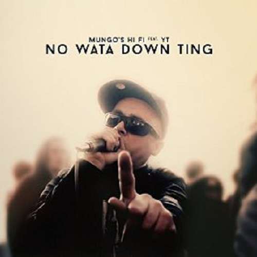 Mungo's Hi-Fi - No Wata Down Ting Feat. YT