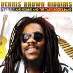 Sly & Robbie & The Tad's Roots Band - Dennis Brown Riddims