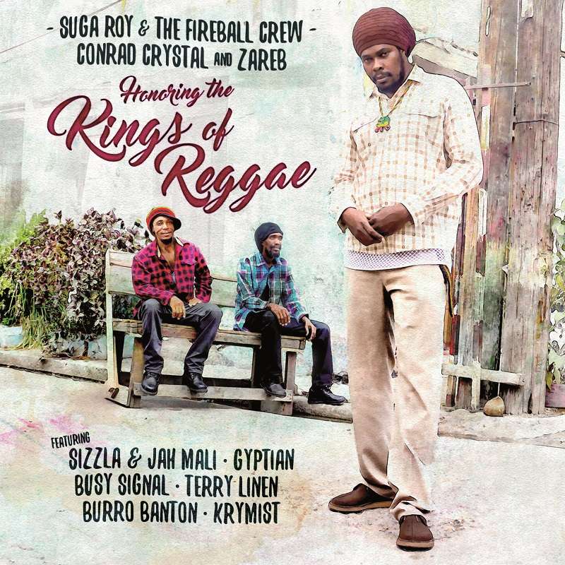 Suga Roy & The Fireball Crew, Conrad Crystal And Zareb - Honoring The Kings Of Reggae