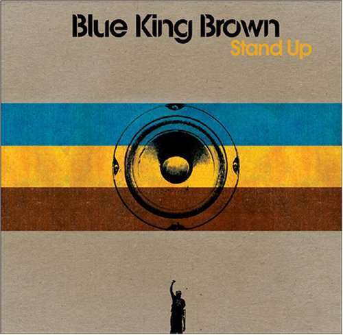 Blue King Brown - Stand Up