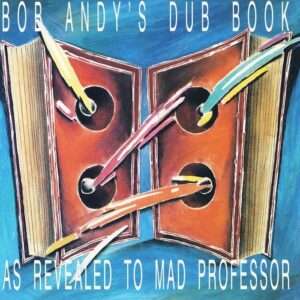 Bob Andy's Dub Book (As Revealed To Mad Professor)