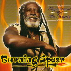 Burning Spear - Appointment With His Majesty