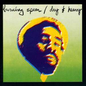 Burning Spear - Dry And Heavy