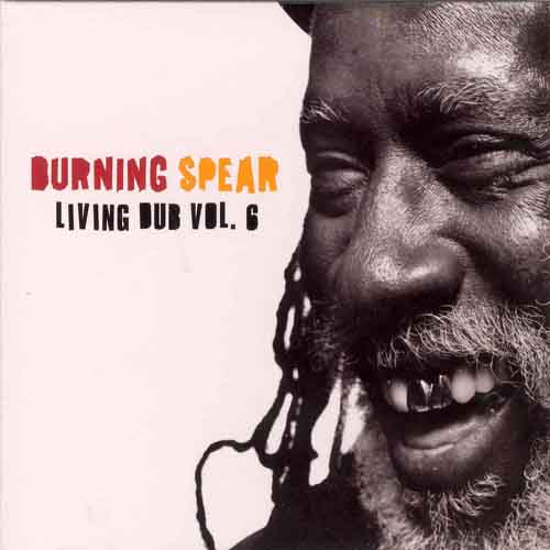Burning Spear - Living Dub Vol. 6