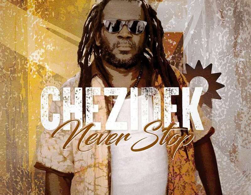 Chezidek - Never Stop