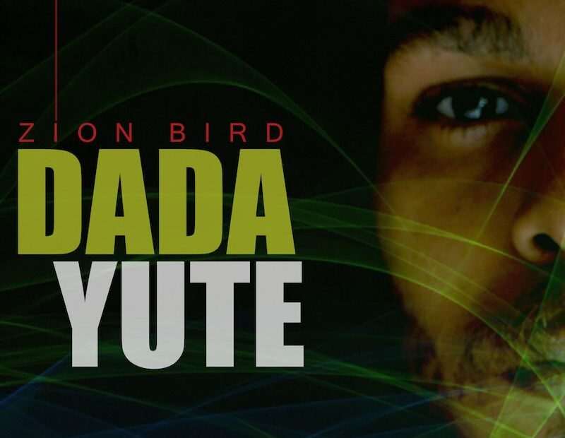 Dada Yute - Zion Bird EP